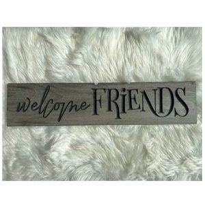 Welcome Friends Carved Wood Sign, Gray, 24”x5.5”